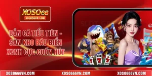 Bắn cá Tiểu Tiên
