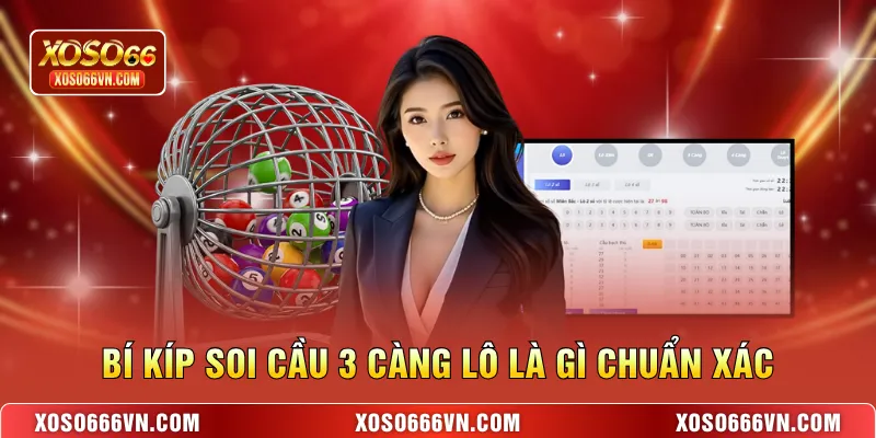  Bí kíp soi cầu 3 càng lô là gì chuẩn xác