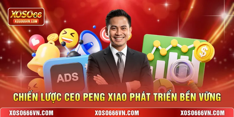  Chiến lược CEO Peng Xiao phát triển bền vững