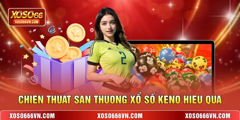 Chien thuat san thuong Xổ số keno hieu qua