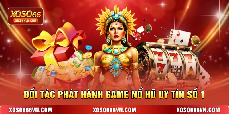 Đối tác phát hành game nổ hũ uy tín số 1