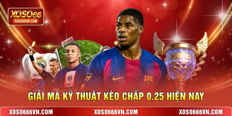 Giải mã kỹ thuật kèo chấp 0.25 hiện nay