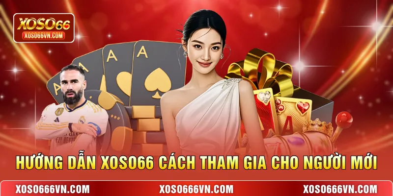 Hướng dẫn XOSO66 cách tham gia cho người mới
