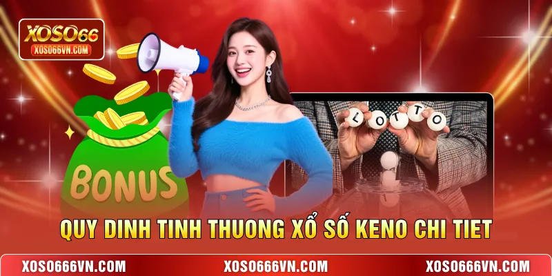 Quy dinh tinh thuong Xổ số keno chi tiet