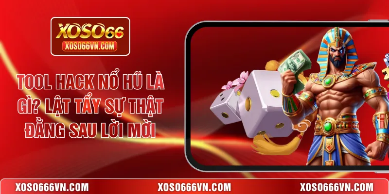 Tool hack nổ hũ là gì?